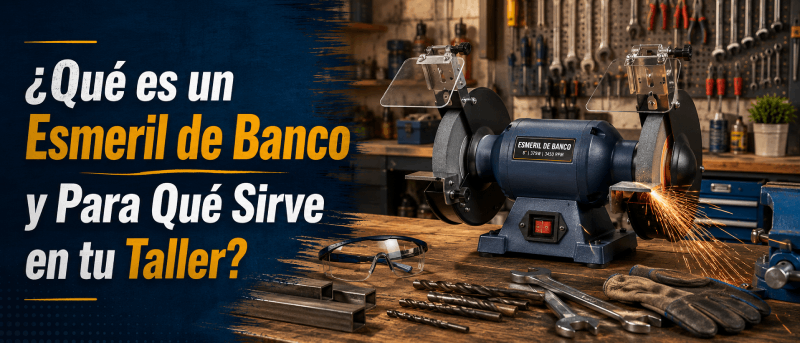 ¿Qué es un Esmeril de Banco y Para Qué Sirve en tu Taller?